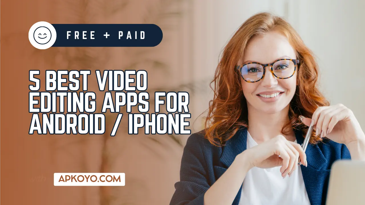 5 Best Video Editing Apps for Android / iPhone [Free + Paid] in 2024